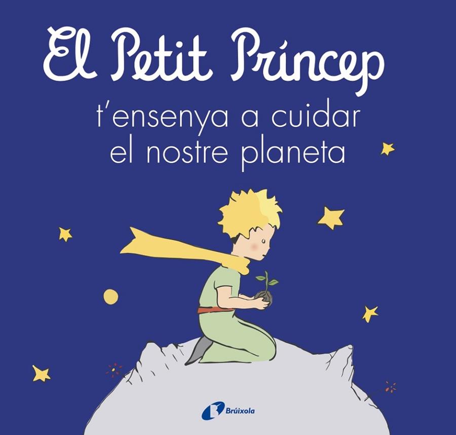 EL PETIT PRÍNCEP T'ENSENYA A CUIDAR EL NOSTRE PLANETA | 9788413493046 | DE SAINT-EXUPÉRY, ANTOINE/CARRIL MARTÍNEZ, ISABEL/CAVERO, PALOMA/RODRÍGUEZ-RABADÁN, BEATRIZ | Llibreria Online de Tremp