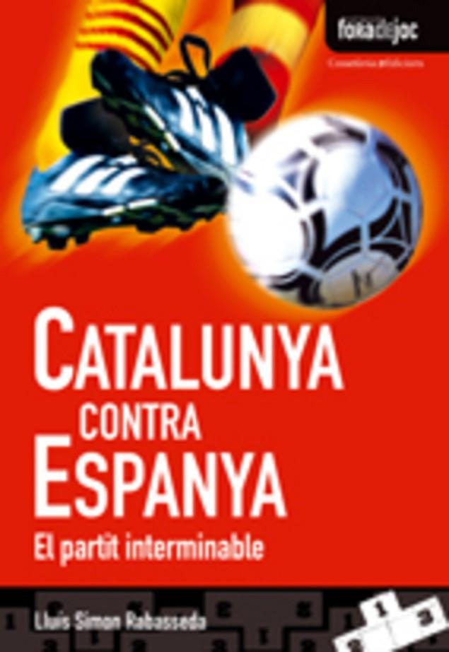 CATALUNYA CONTRA ESPANYA | 9788497915724 | SIMON RABASSEDA, LLUIS | Llibreria Online de Tremp