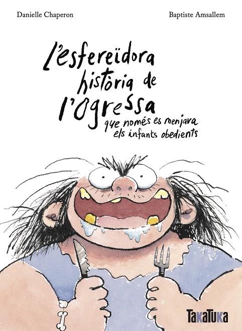 L’ESFEREÏDORA HISTÒRIA DE L’OGRESSA QUE NOMÉS ES MENJAVA ELS INFANTS OBEDIENTS | 9788418821806 | CHAPERON, DANIELLE | Llibreria Online de Tremp