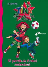 TINA SUPERBRUIXA I EN PITUS : EL PARTIT DE FUTBOL EMBRUIXAT | 9788483048382 | KNISTER | Llibreria Online de Tremp