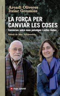 FORÇA PER CANVIAR LES COSES | 9788416139439 | OLIVERAS, ARCADI/GONZÁLEZ, ITZIAR | Llibreria Online de Tremp