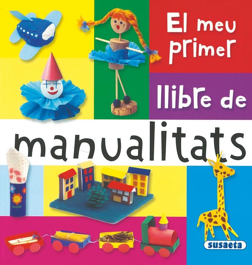 MEU PRIMER LLIBRE DE MANUALITATS, EL | 9788467703726 | Llibreria Online de Tremp