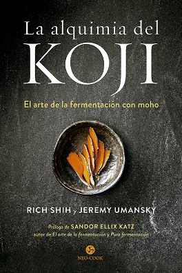 LA ALQUIMIA DEL KOJI | 9788415887614 | SHIH, RICH/UMANSKY, JEREMY | Llibreria Online de Tremp