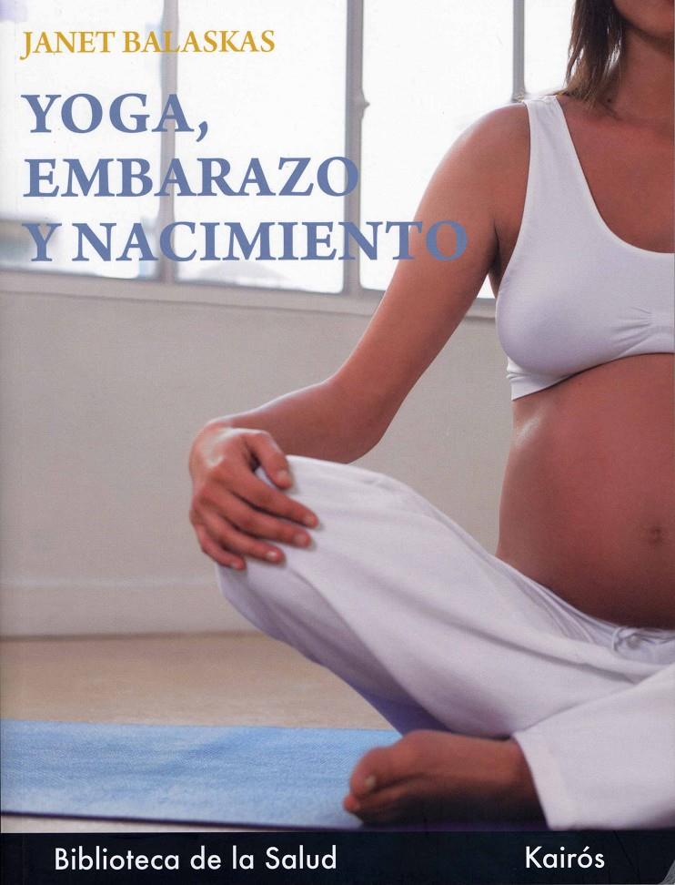 YOGA, EMBARAZO Y NACIMIENTO | 9788472453586 | BALASKAS, JANET | Llibreria Online de Tremp