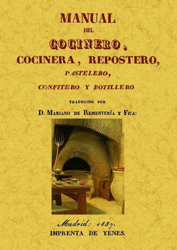 MANUAL DEL COCINERO, COCINERA, REPOSTERO, PASTELERO, CONFITERO Y BOTILLERO | 9788497617598 | REMENTERÍA Y FICA, MARIANO DE | Llibreria Online de Tremp