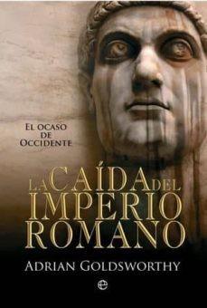 LA CAIDA IMPERIO ROMANO | 9788499700496 | ADRIAN GOLDSWORTHY | Llibreria Online de Tremp