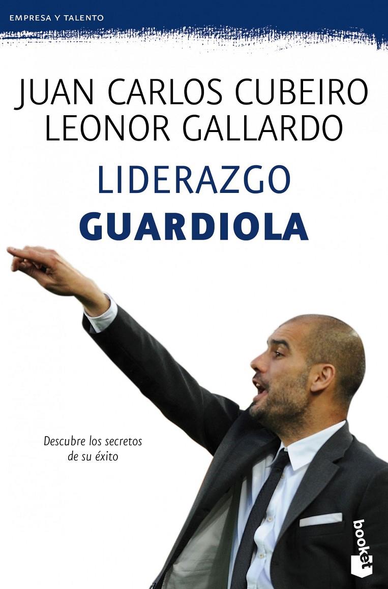 LIDERAZGO GUARDIOLA | 9788415320777 | CUBEIRO, JUAN CARLOS; GALLARDO, LEONOR | Llibreria Online de Tremp