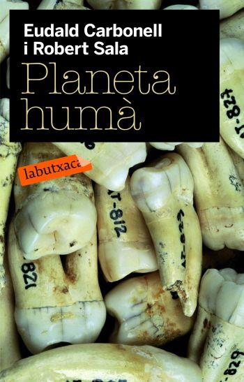 PLANETA HUMA | 9788492549085 | CARBONELL, EUDALD-SALA, ROBERT | Llibreria Online de Tremp