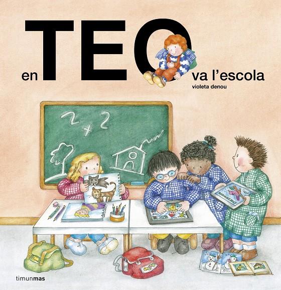 EN TEO VA A L'ESCOLA | 9788490579701 | VIOLETA DENOU | Llibreria Online de Tremp