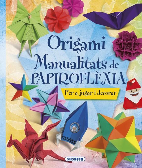 ORIGAMI. MANUALITATS DE PAPIROFLÈXIA | 9788467746044 | SUSAETA, EQUIP | Llibreria Online de Tremp