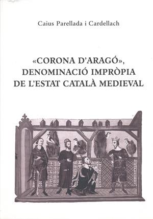 CORONA D'ARAGO : DENOMINACIO IMPROPIA | 9788423206544 | PARELLADA I CARDELLACH, CAIUS | Llibreria Online de Tremp