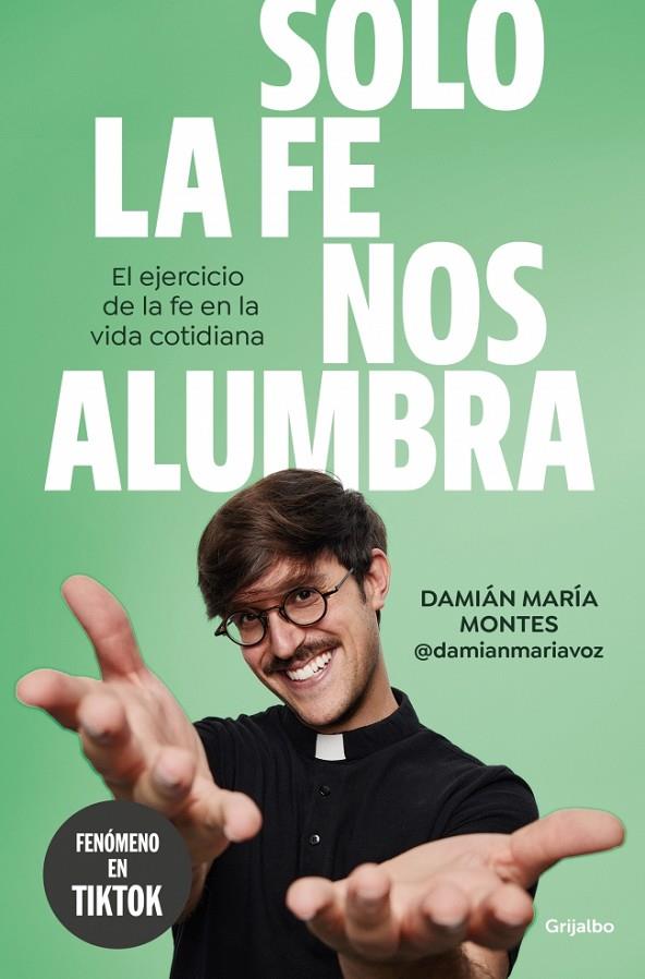 SOLO LA FE NOS ALUMBRA | 9788425368189 | MONTES (@DAMIANMARIAVOZ), DAMIÁN MARÍA | Llibreria Online de Tremp