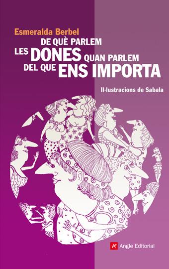 DE QUE PARLEM LES DONES QUAN PARLEM DEL QUE ENS IMPORTA | 9788496970366 | BERBEL, ESMERALDA | Llibreria Online de Tremp