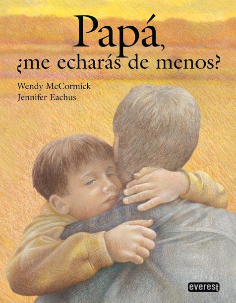 PAPA, ¿ME ECHARAS DE MENOS? | 9788424178994 | MCCORMICK, WENDY ; EACHUS, JENNIFER | Llibreria Online de Tremp