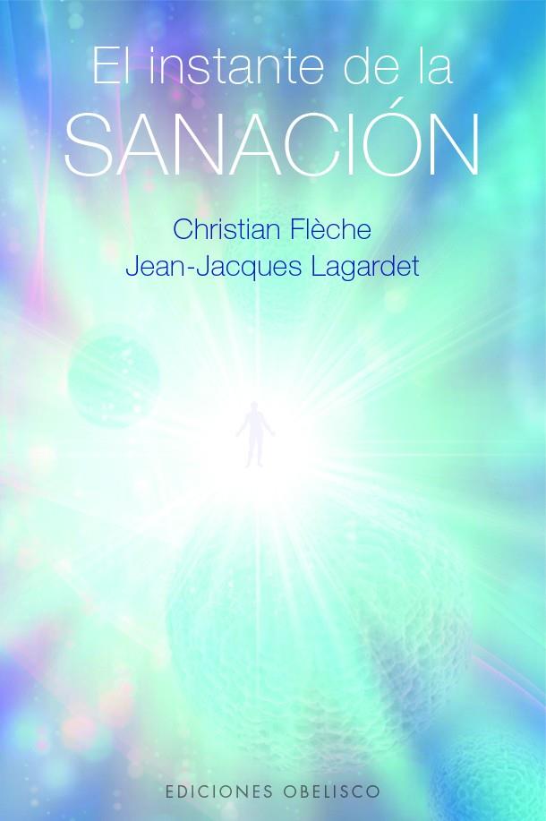 EL INSTANTE DE LA SANACIÓN | 9788411721677 | FLÈCHE, CHRISTIAN FLÈCHE/LAGARDET, JEAN-JACQUES | Llibreria Online de Tremp