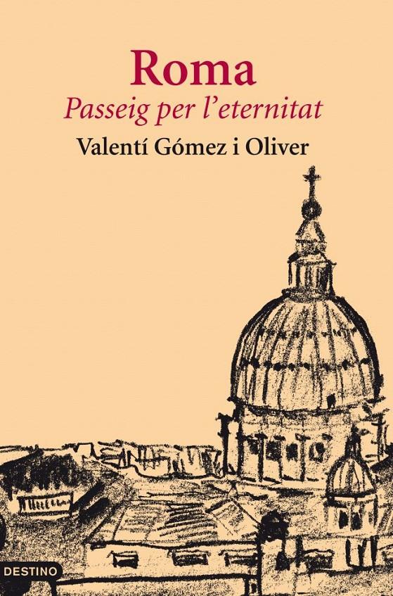 ROMA, PASSEIG PER L'ETERNITAT | 9788497102117 | GÓMEZ OLIVER, VALENTÍ  | Llibreria Online de Tremp