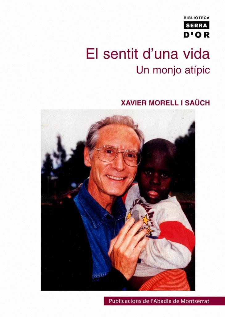 EL SENTIT D'UNA VIDA : UN MONJO ATIPIC | 9788484159520 | MORELL I SAUCH, XAVIER | Llibreria Online de Tremp