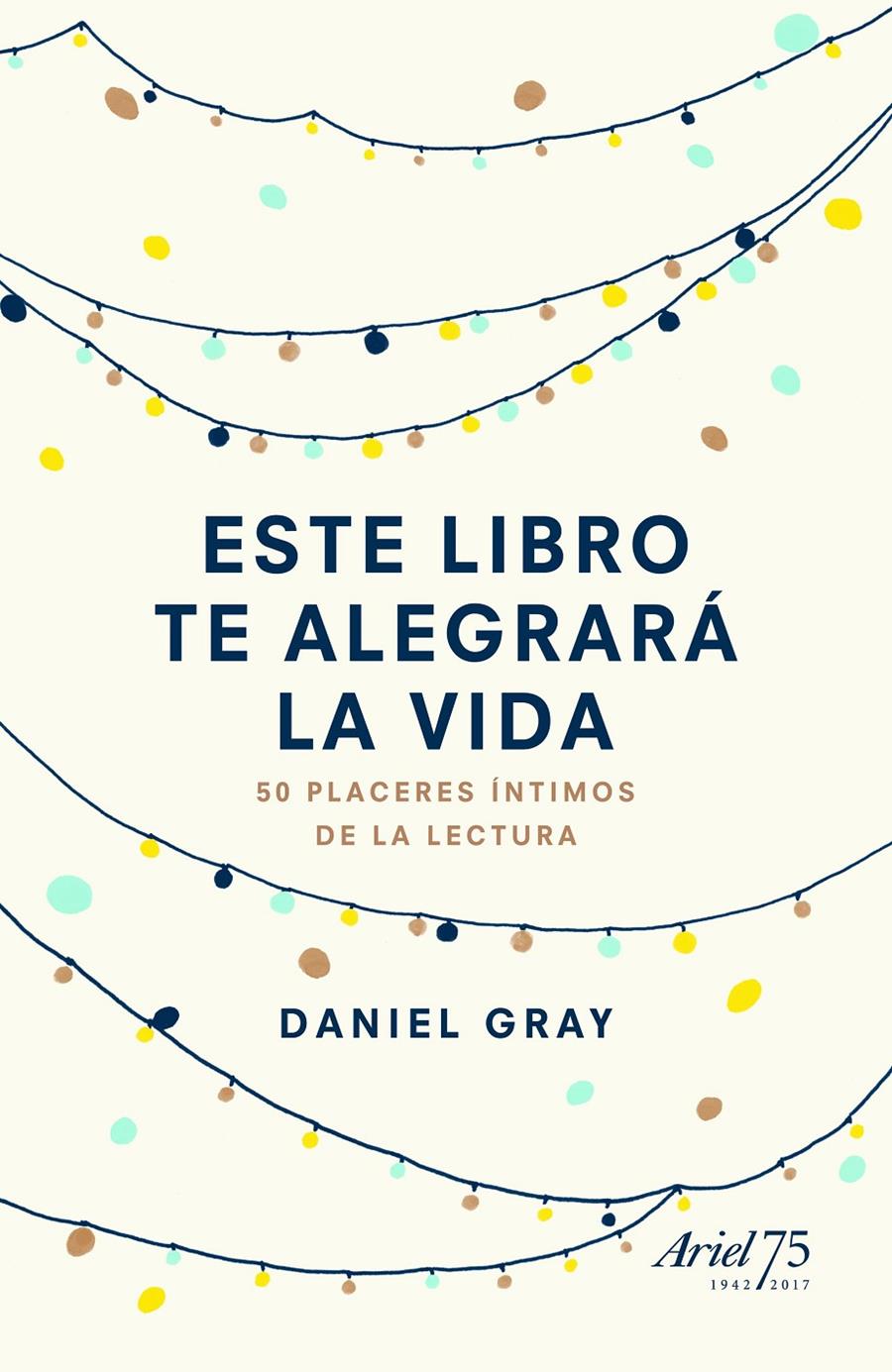 ESTE LIBRO TE ALEGRARÁ LA VIDA | 9788434425842 | DANIEL GRAY | Llibreria Online de Tremp