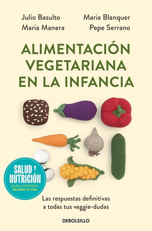 ALIMENTACIÓN VEGETARIANA EN LA INFANCIA (CAMPAÑA EDICIÓN LIMITADA) | 9788466378857 | BASULTO, JULIO/BLANQUER, MARIA/MANERA, MARIA/SERRANO (PEPE PEDIATRA), DR. PEPE