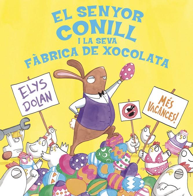 SENYOR CONILL I LA FÀBRICA DE XOCOLATA | 9788416712281 | ELYS DOLAN | Llibreria Online de Tremp