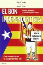 BON INDEPENDENTISTA, EL | 9788494113161 | FARRAS, PAU