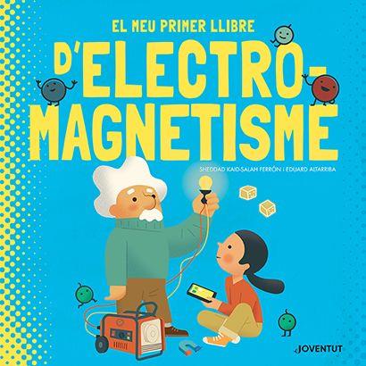 EL MEU PRIMER LLIBRE D'ELECTROMAGNETISME | 9788426147448 | KAID-SALAH FERRÓN, SHEDDAD | Llibreria Online de Tremp