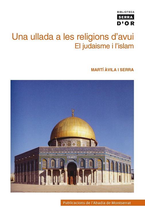 ULLADA A LES RELIGIONS D'AVUI, UNA : EL JUDAISME I L'ISLAM | 9788498830293 | AVILA I SERRA, MARTI | Llibreria Online de Tremp