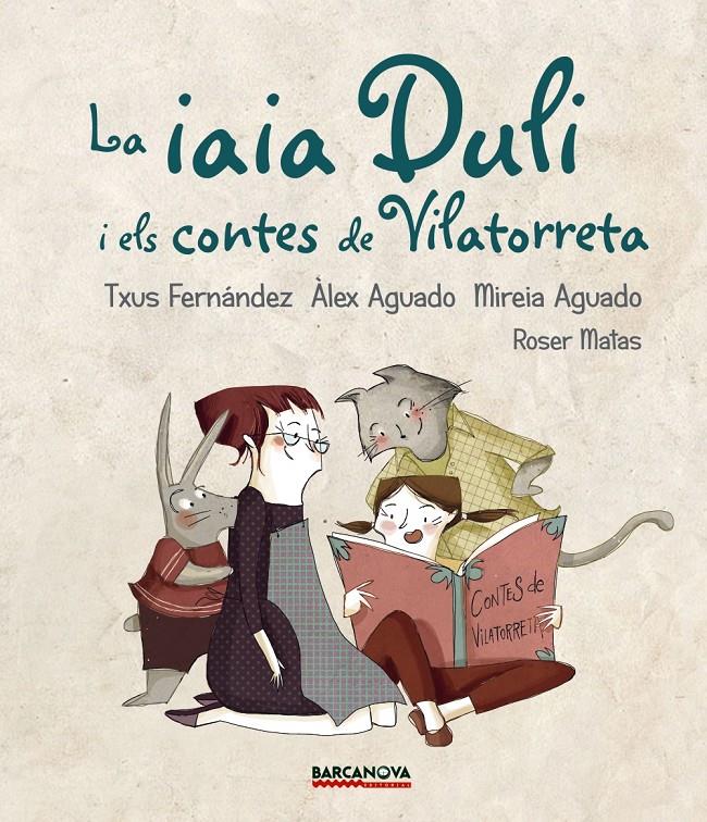 LA IAIA DULI I ELS CONTES DE VILATORRETA | 9788448942724 | FERNÁNDEZ, TXUS/AGUADO, ÀLEX/AGUADO, MIREIA | Llibreria Online de Tremp