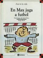 EN MAX JUGA AL FUTBOL | 9788424644031 | SAINT MARS, DOMINIQUE DE-BLOCH, SERGE | Llibreria Online de Tremp