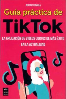 GUÍA PRÁCTICA DE TIKTOK | 9788412231137 | BEATRIZ IZNAOLA | Llibreria Online de Tremp