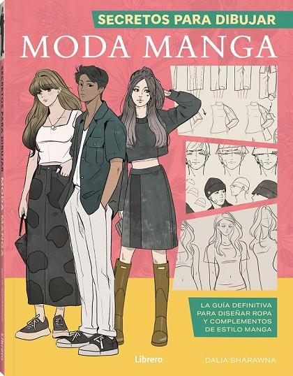 SECRETOS PARA DIBUJAR MODA MANGA | 9788411540377 | SHARAWNA, DALIA | Llibreria Online de Tremp