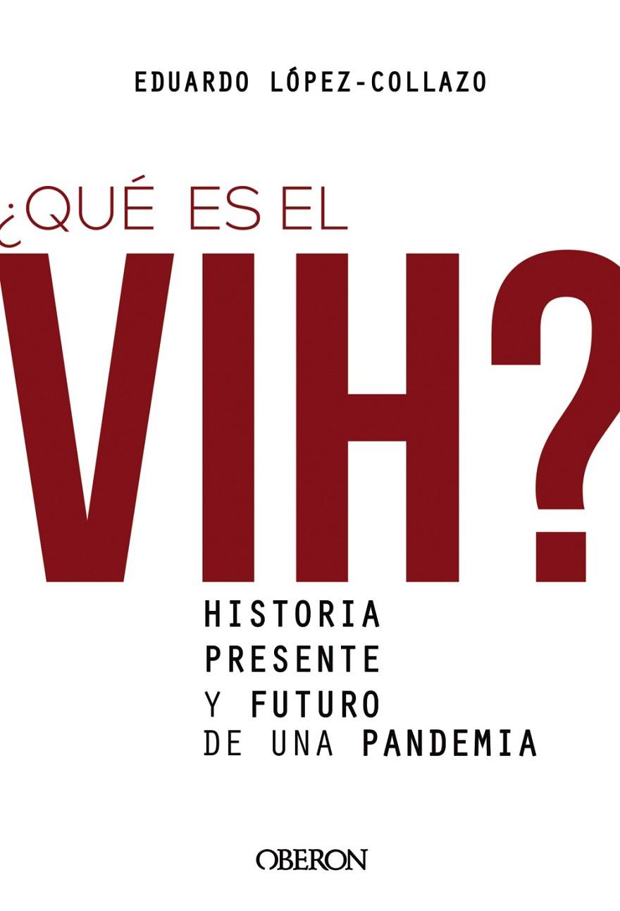 ¿QUÉ ES EL VIH? HISTORIA, PRESENTE Y FUTURO DE UNA PANDEMIA | 9788441542372 | LÓPEZ-COLLAZO, EDUARDO | Llibreria Online de Tremp