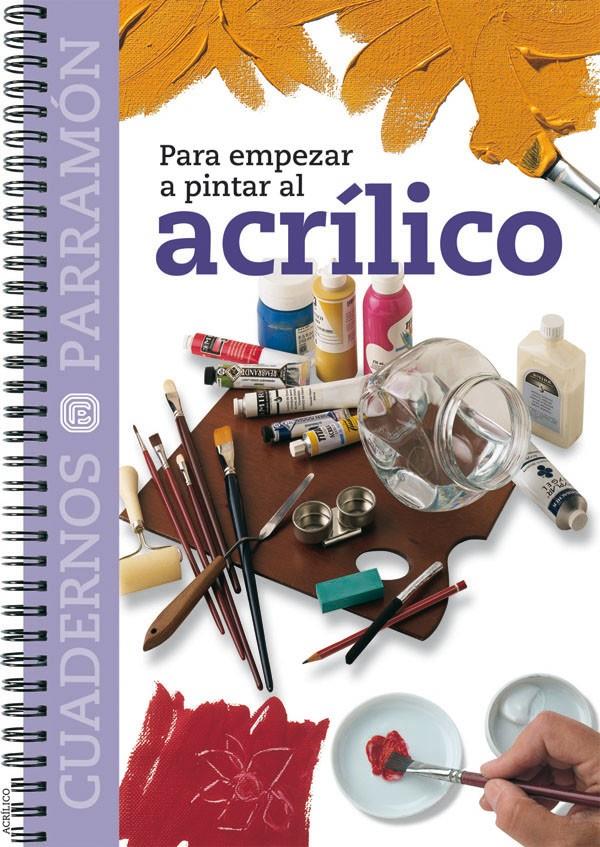 PARA EMPEZAR A PINTAR AL ACRILICO | 9788434222564 | Llibreria Online de Tremp