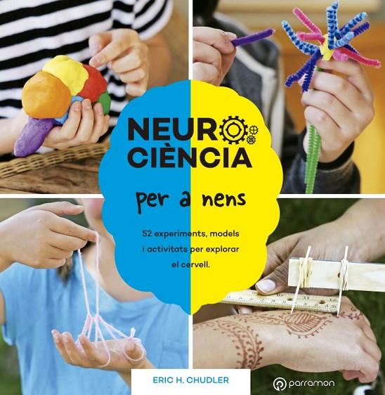 NEUROCIÈNCIA PER A NENS. 52 EXPERIMENTS, MODELS I ACTIVITATS PER EXPLORAR EL CER | 9788434214415 | CHUDLER, ERIC H. | Llibreria Online de Tremp