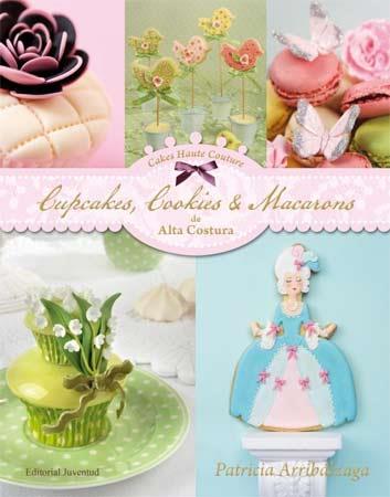 CUPCAKES, COOKIES Y MACARONS DE ALTA COSTURA | 9788426139436 | ARRIBÁLZAGA, PATRICIA | Llibreria Online de Tremp