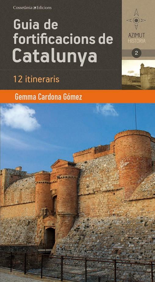 GUIA DE FORTIFICACIONS DE CATALUNYA | 9788490341551 | CARDONA GÓMEZ, GEMMA | Llibreria Online de Tremp