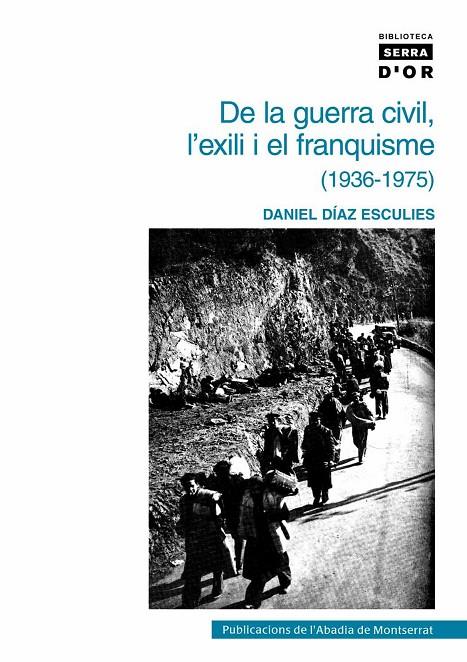 DE LA GUERRA CIVIL, L'EXILI I EL FRANQUISME (1936-1975) | 9788478268559 | DIAZ ESCULIES, DANIEL (1952- ) | Llibreria Online de Tremp