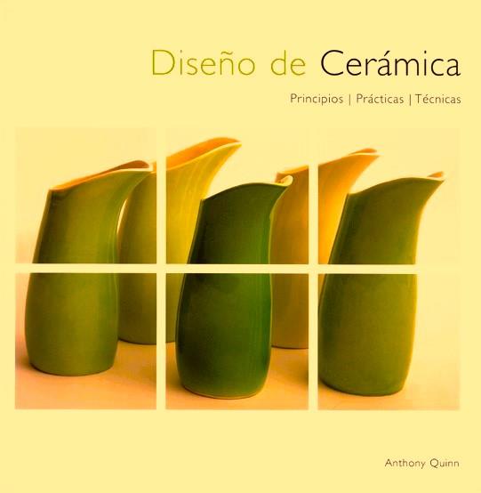 DISEÑO DE CERAMICA: PRINCIPIOS, PRACTICAS, TECNICAS | 9788495376817 | QUINN, ANTHONY | Llibreria Online de Tremp