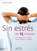 SIN ESTRES EN 15 MINUTOS: 8 PROGRAMAS CORTOS PARA CUERPO Y M | 9788425518775 | ENGEL, SIEGBERT | Llibreria Online de Tremp