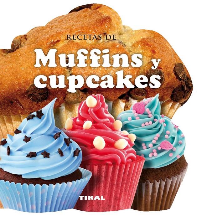 RECETAS DE MUFFINS Y CUPCAKES | 9788499282572 | TIKAL, EQUIPO