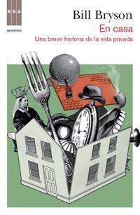 EN CASA UNA BREVE HISTORIA DE LA VIDA PRIVADA | 9788490060940 | BRYSON, BILL | Llibreria Online de Tremp