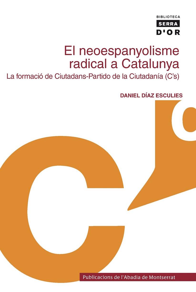 NEOESPANYOLISME RADICAL A CATALUNYA,EL : LA FORMACIO DE CIUT | 9788498830224 | DIAZ ESCULIES, DANIEL (1952- )  [ET. AL.] | Llibreria Online de Tremp