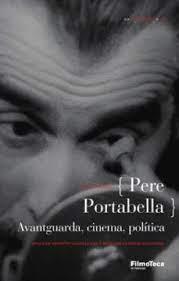 PERE PORTABELLA. AVANTGUARDA, CINEMA, POLITICA | 9788498090468 | FANES, FELIX | Llibreria Online de Tremp