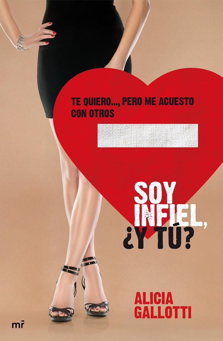 SOY INFIEL ¿Y TU? TE QUIERO PERO ME ACUESTO CON OTROS | 9788427038899 | GALLOTTI, ALICIA | Llibreria Online de Tremp