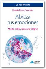 ABRAZA TUS EMOCIONES | 9788497359443 | PÉREZ GONZÁLEZ, ROSALÍA | Llibreria Online de Tremp