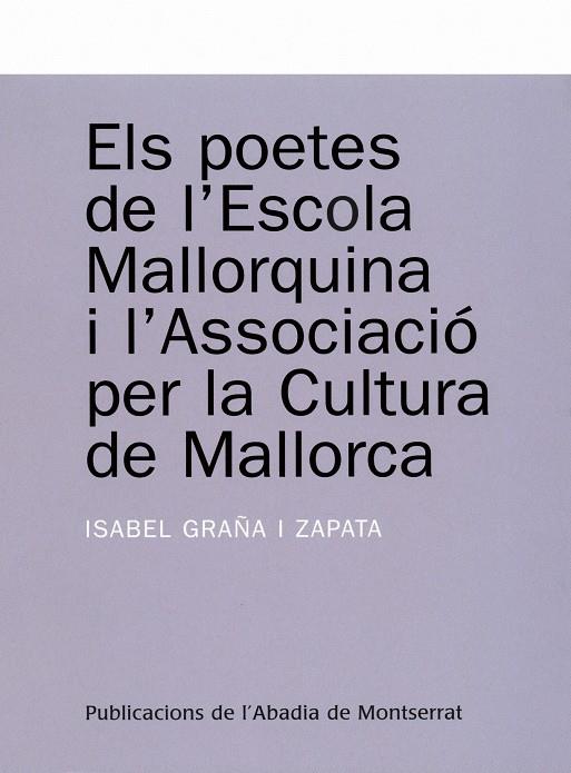 ELS POETES DE L'ESCOLA MALLORQUINA I L'ASSOCIACIO PER LA CUL | 9788484159704 | GRAÑA I ZAPATA, ISABEL | Llibreria Online de Tremp