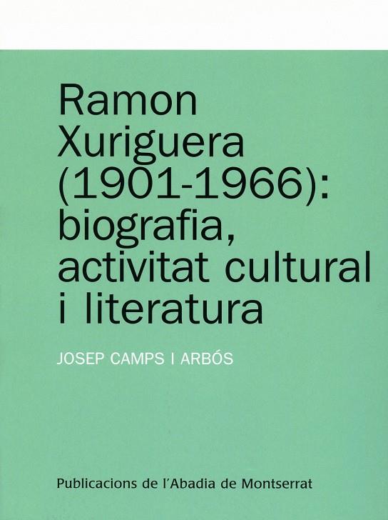 RAMON XURIGUERA (1901-1966) : BIOGRAFIA, ACTIVITAT CULTURAL | 9788484159728 | CAMPS, JOSEP (1963- ) | Llibreria Online de Tremp