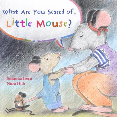 WHAT ARE YOU SCARED OF, LITTLE MOUSE? | 9788415784685 | ISERN, SUSANNA | Llibreria Online de Tremp