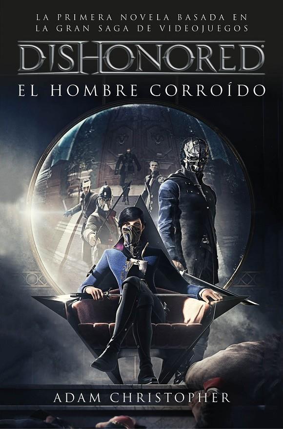 DISHONORED. EL HOMBRE CORROÍDO | 9788445004487 | ADAM CHRISTOPHER | Llibreria Online de Tremp