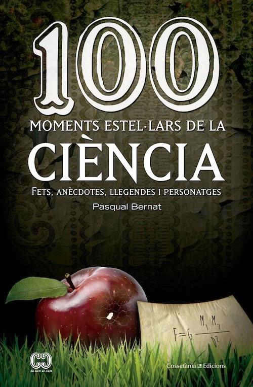 100 MOMENTS ESTEL·LARS DE LA CIÈNCIA | 9788490342893 | BERNAT, PASQUAL | Llibreria Online de Tremp